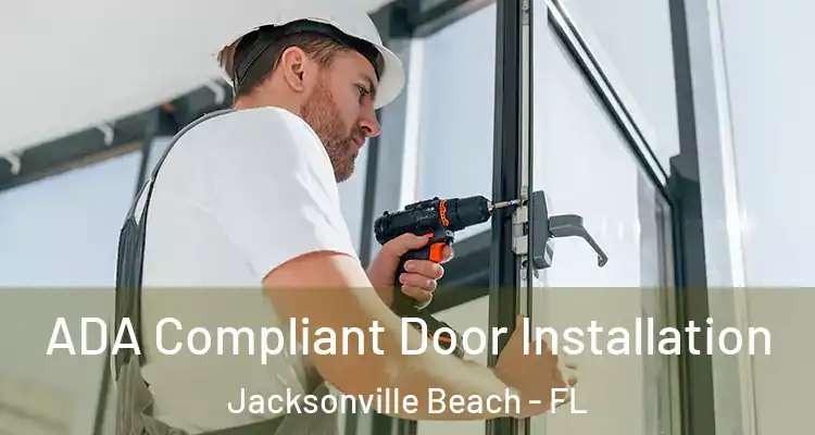  ADA Compliant Door Installation Jacksonville Beach - FL