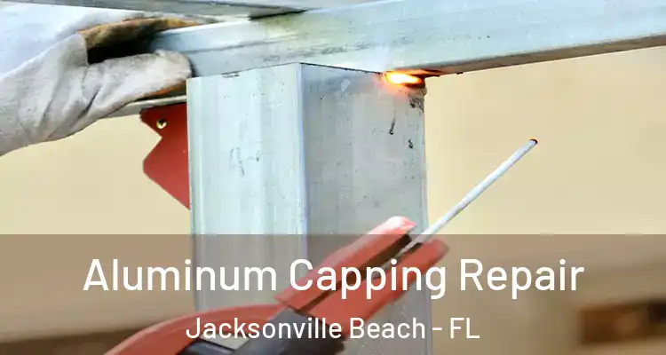  Aluminum Capping Repair Jacksonville Beach - FL
