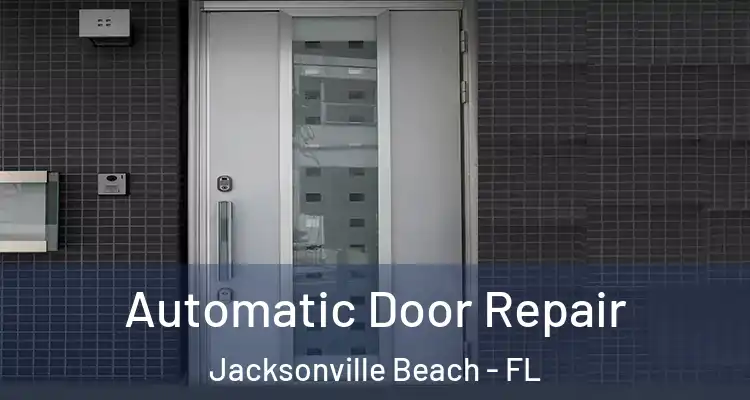  Automatic Door Repair Jacksonville Beach - FL