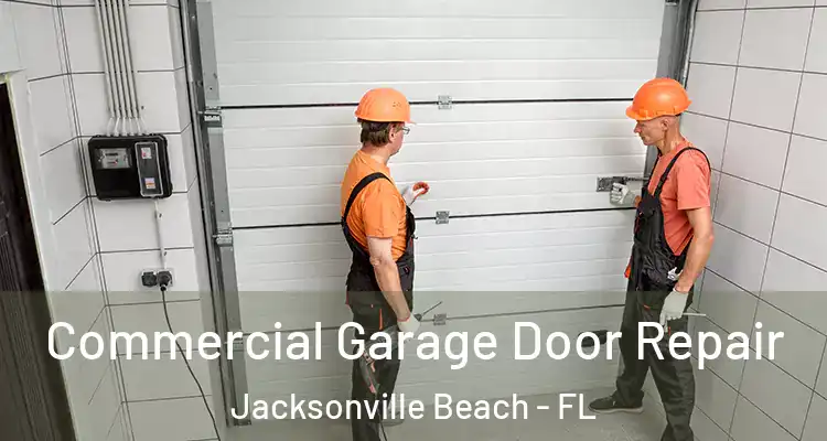  Commercial Garage Door Repair Jacksonville Beach - FL