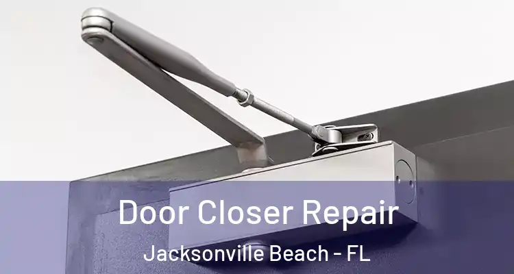  Door Closer Repair Jacksonville Beach - FL