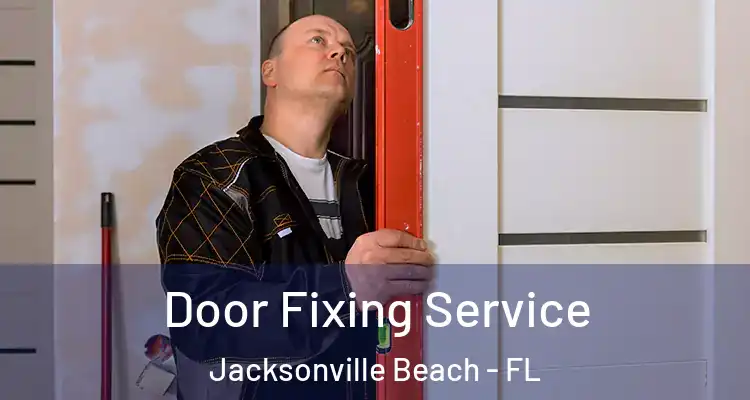  Door Fixing Service Jacksonville Beach - FL