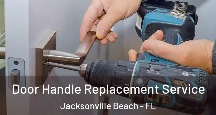  Door Handle Replacement Service Jacksonville Beach - FL