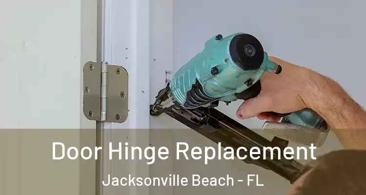  Door Hinge Replacement Jacksonville Beach - FL