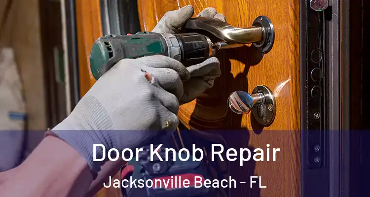  Door Knob Repair Jacksonville Beach - FL