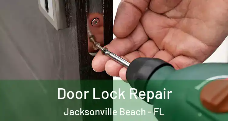  Door Lock Repair Jacksonville Beach - FL