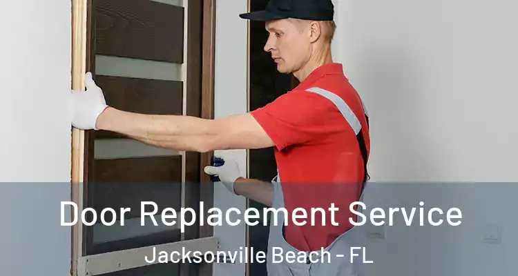  Door Replacement Service Jacksonville Beach - FL