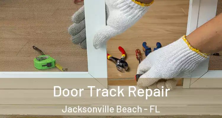  Door Track Repair Jacksonville Beach - FL