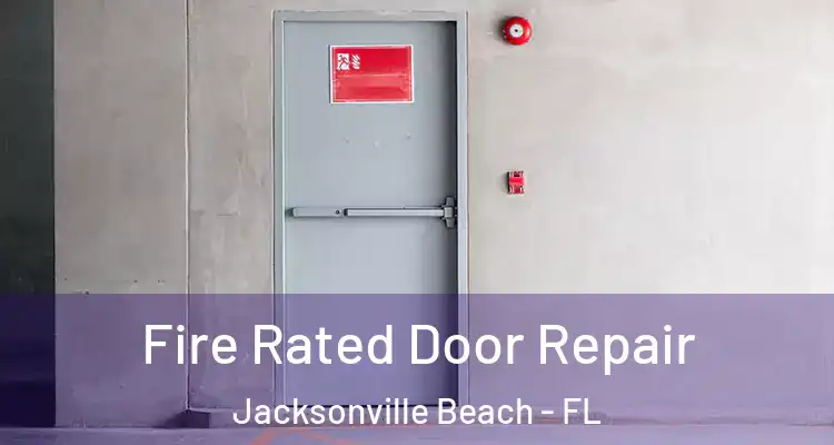  Fire Rated Door Repair Jacksonville Beach - FL