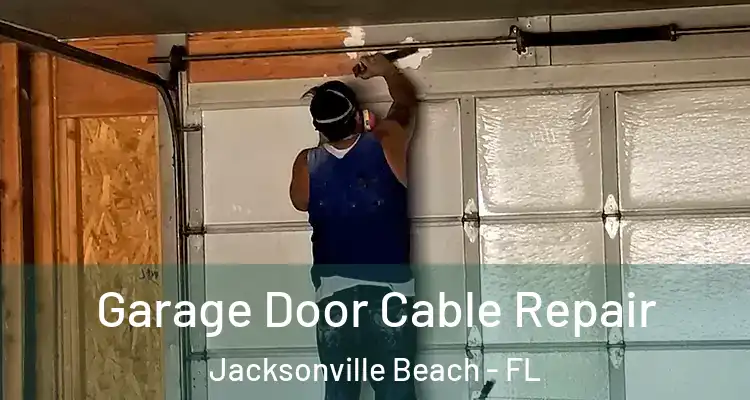  Garage Door Cable Repair Jacksonville Beach - FL