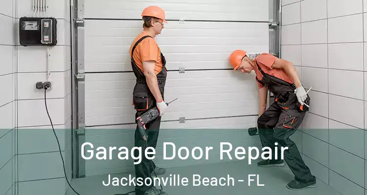  Garage Door Repair Jacksonville Beach - FL