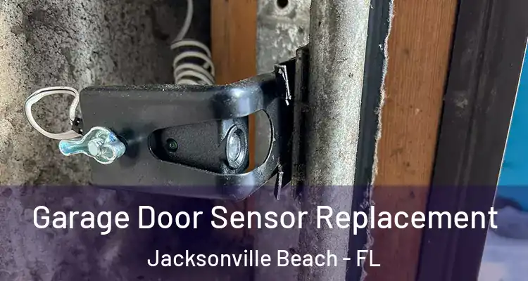  Garage Door Sensor Replacement Jacksonville Beach - FL
