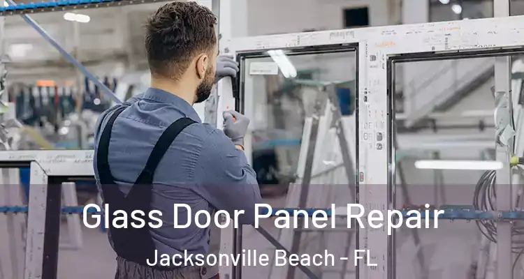  Glass Door Panel Repair Jacksonville Beach - FL