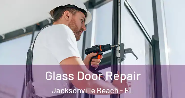  Glass Door Repair Jacksonville Beach - FL
