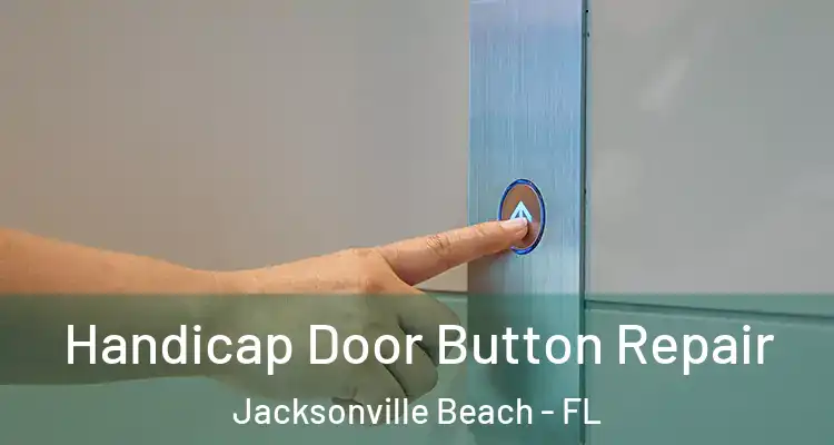  Handicap Door Button Repair Jacksonville Beach - FL