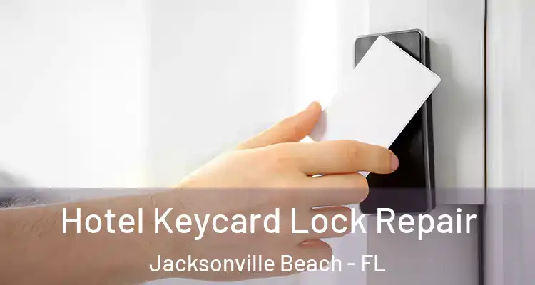  Hotel Keycard Lock Repair Jacksonville Beach - FL