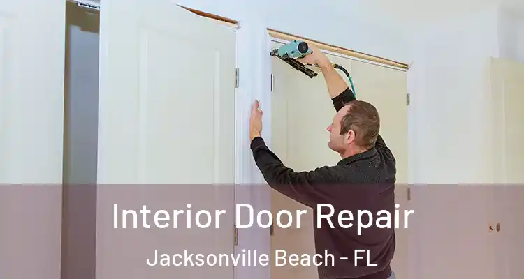  Interior Door Repair Jacksonville Beach - FL
