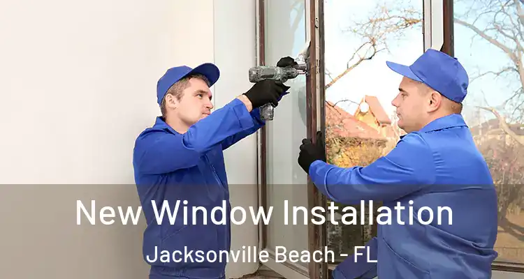  New Window Installation Jacksonville Beach - FL