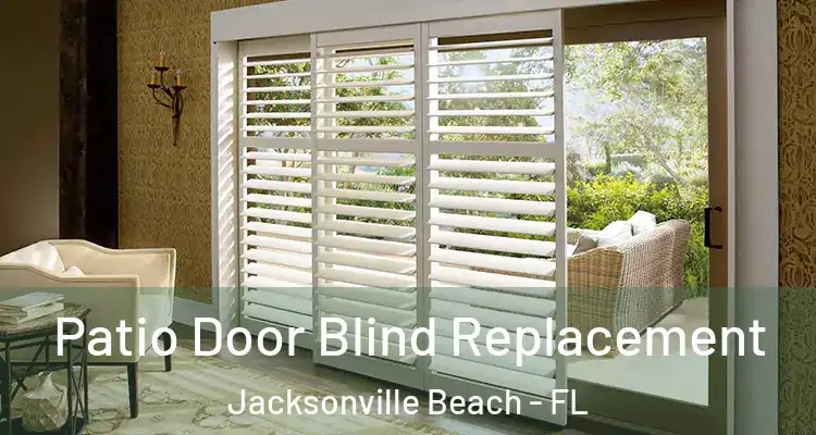  Patio Door Blind Replacement Jacksonville Beach - FL