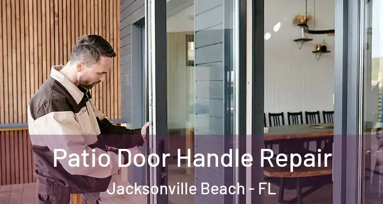  Patio Door Handle Repair Jacksonville Beach - FL