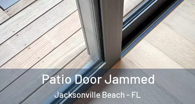  Patio Door Jammed Jacksonville Beach - FL