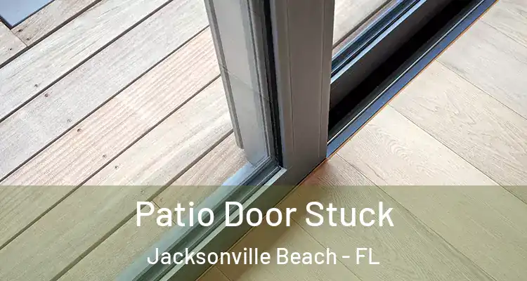  Patio Door Stuck Jacksonville Beach - FL