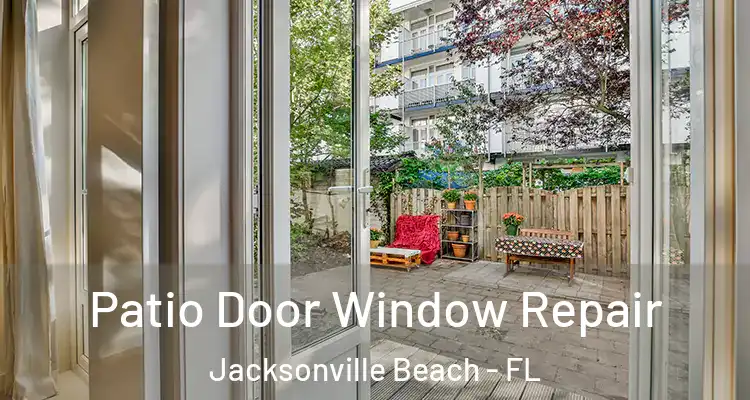  Patio Door Window Repair Jacksonville Beach - FL