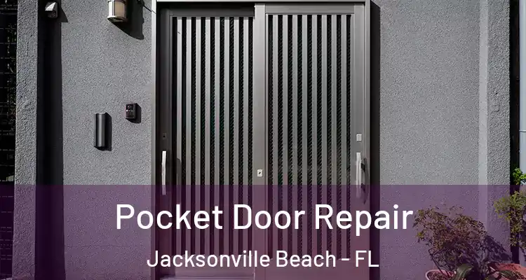  Pocket Door Repair Jacksonville Beach - FL