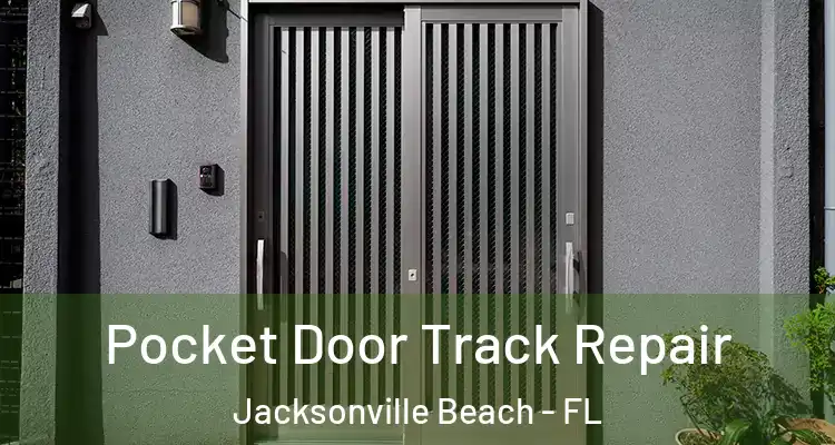  Pocket Door Track Repair Jacksonville Beach - FL