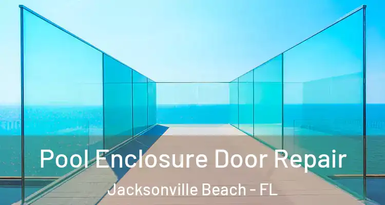 Pool Enclosure Door Repair Jacksonville Beach - FL