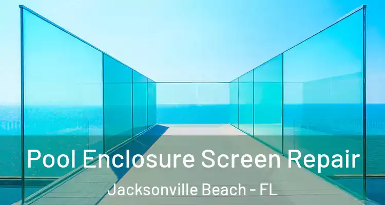 Pool Enclosure Screen Repair Jacksonville Beach - FL