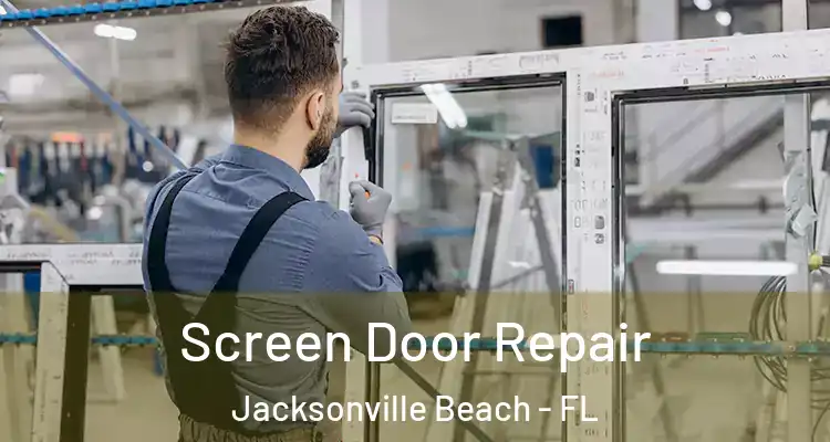  Screen Door Repair Jacksonville Beach - FL