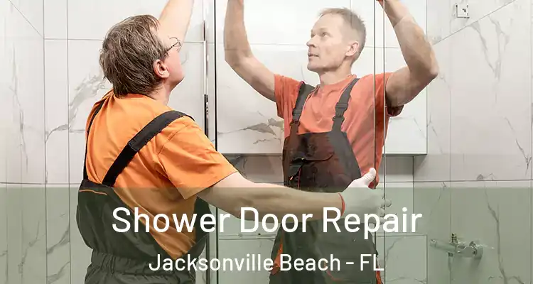  Shower Door Repair Jacksonville Beach - FL