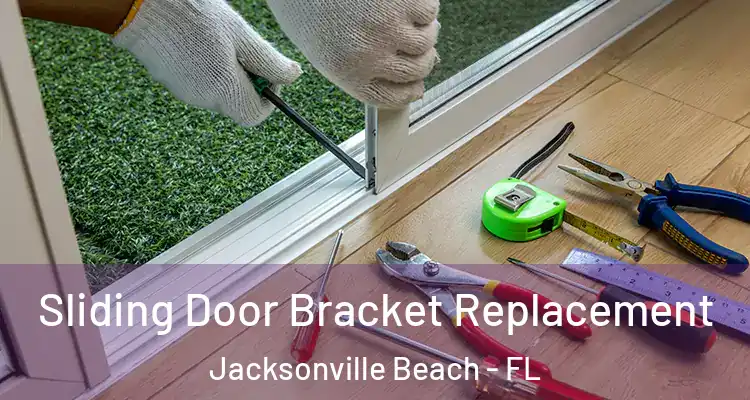  Sliding Door Bracket Replacement Jacksonville Beach - FL