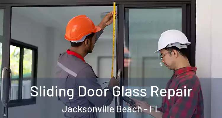  Sliding Door Glass Repair Jacksonville Beach - FL