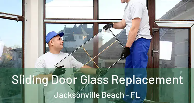  Sliding Door Glass Replacement Jacksonville Beach - FL