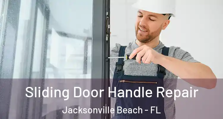  Sliding Door Handle Repair Jacksonville Beach - FL