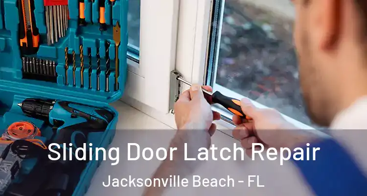  Sliding Door Latch Repair Jacksonville Beach - FL