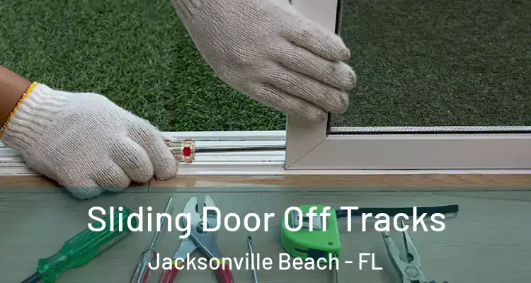  Sliding Door Off Tracks Jacksonville Beach - FL