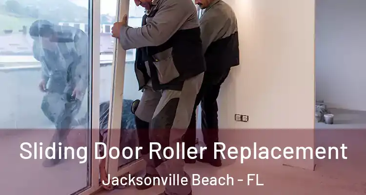  Sliding Door Roller Replacement Jacksonville Beach - FL