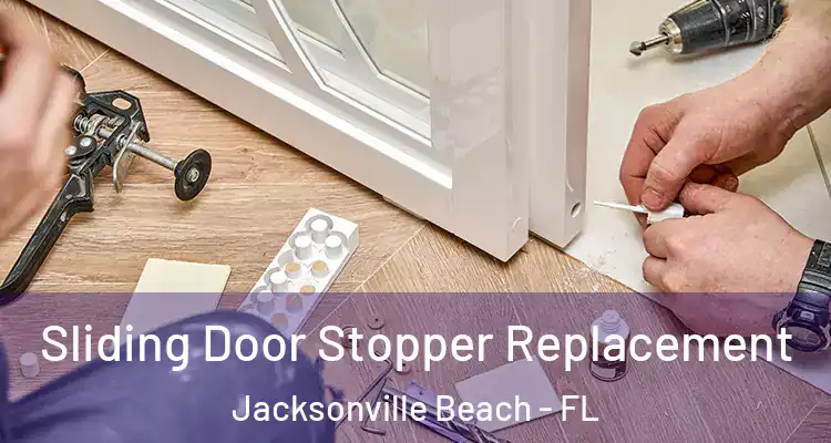  Sliding Door Stopper Replacement Jacksonville Beach - FL