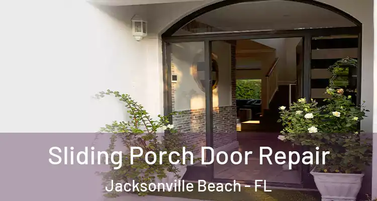  Sliding Porch Door Repair Jacksonville Beach - FL