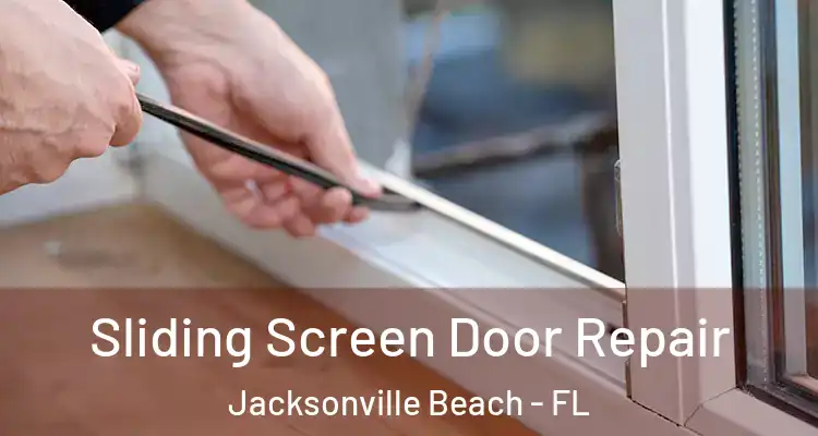  Sliding Screen Door Repair Jacksonville Beach - FL