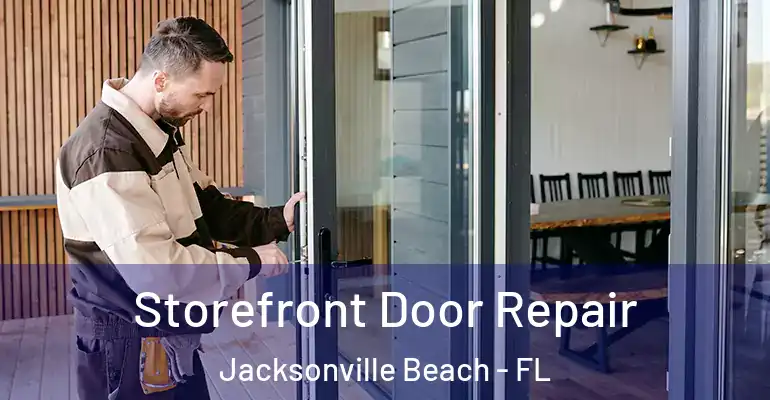  Storefront Door Repair Jacksonville Beach - FL