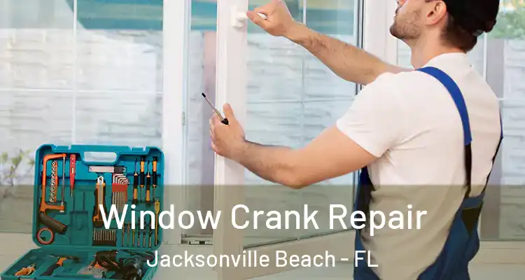  Window Crank Repair Jacksonville Beach - FL