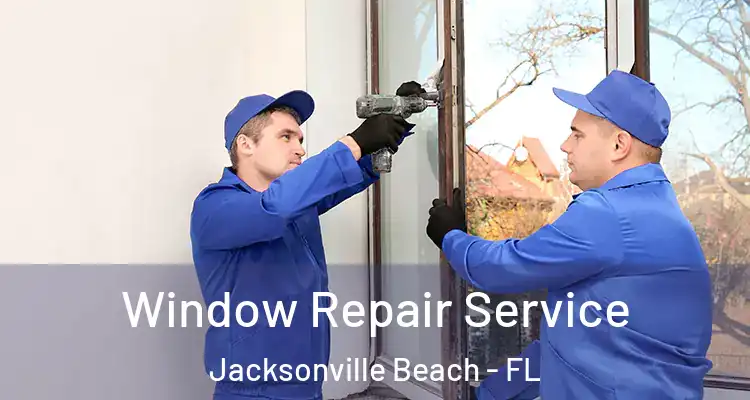  Window Repair Service Jacksonville Beach - FL